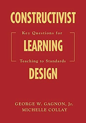 Constructivist Learning Design: Key Questions For Teaching To Standards-..