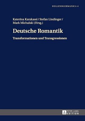 Deutsche Romantik: Transformationen Und Transgressionen-..