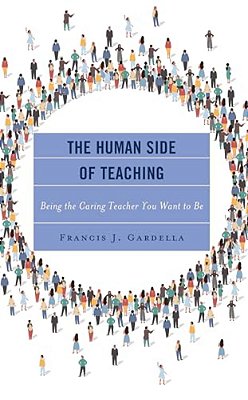 Human Side Of Teaching: Being The Caring Teacher You Want To Be-..