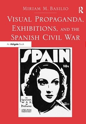 Visual Propaganda, Exhibitions, And The Spanish Civil War-..