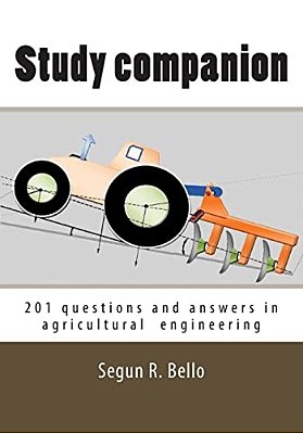 Study Companion: 201 Questions & Answers In Agricultural Engineering-..