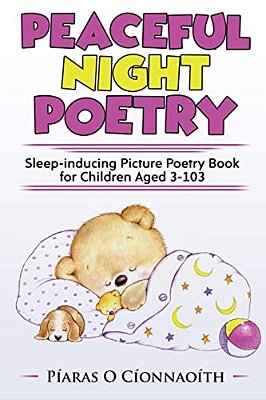 Peaceful Night Poetry: Sleep-Inducing Picture Poetry Book For Children Aged 3-103-..