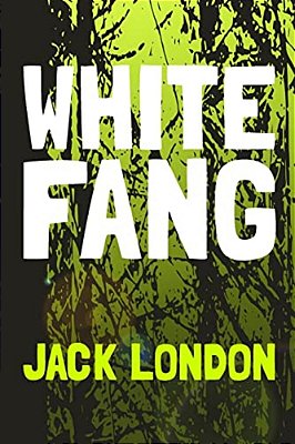 White Fang: Original And Unabridged-..