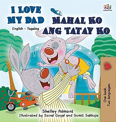 I Love My Dad Mahal Ko Ang Tatay Ko: English Tagalog Bilingual Edition-..