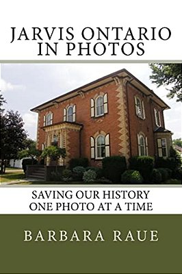 Jarvis Ontario In Photos: Saving Our History One Photo At A Time-..