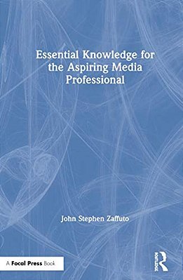 Essential Knowledge For The Aspiring Media Professional-..