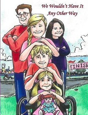 We Wouldn't Have It Any Other Way-..