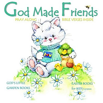 Easter Books For Kids: God Made Friends: Children's Christian Bible Verses Illustrated Storybook Euro Edition Children's Easter Books In Book-..