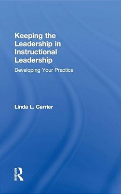 Keeping The Leadership In Instructional Leadership: Developing Your Practice-..