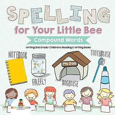 Spelling For Your Little Bee: Compound Words - Writing 2ND Grade Children's Reading & Writing Books-..
