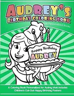 Audrey's Birthday Coloring Book Kids Personalized Books: A Coloring Book Personalized For Audrey That Includes Children's Cut Out Happy Birthday Poste-..