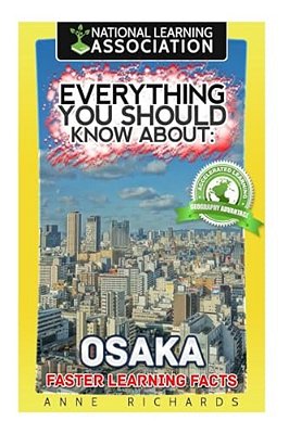 Everything You Should Know About: Osaka Faster Learning Facts-..