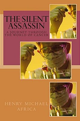 The Silent Assassin: A Journey Through The World Of Cancer-..