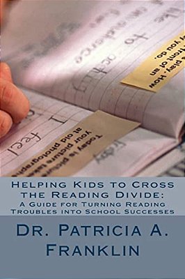Helping Kids To Cross The Reading Divide:: A Guide For Turning Reading Troubles Into School Successes-..