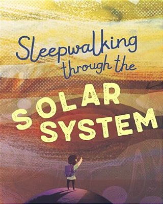 Sleepwalking Through The Solar System-..