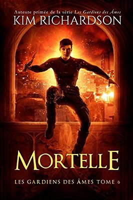 Les Gardiens Des Ames, Tome 6: Mortelle-..