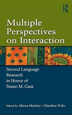 Multiple Perspectives On Interaction: Second Language Research In Honor Of Susan M. Gass-..