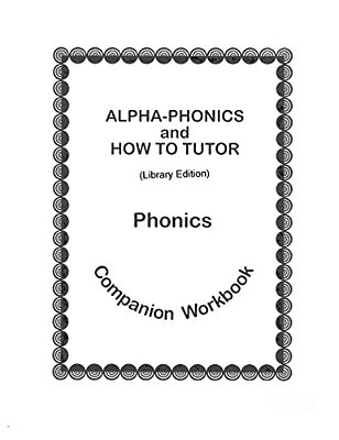 Alpha-Phonics And How To Tutor Phonics Companion Workbook > (Library Edit.): Library Edition-..