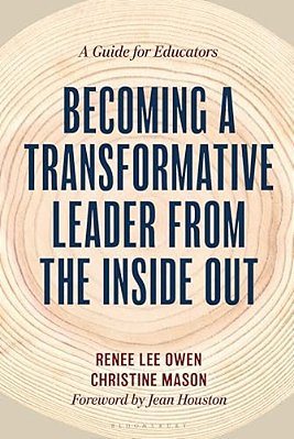Becoming A Transformative Leader From The Inside Out: A Guide For Educators-..