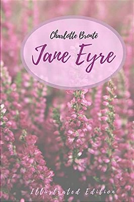 Jane Eyre: An Autobiography (Illustrated Edition)-..