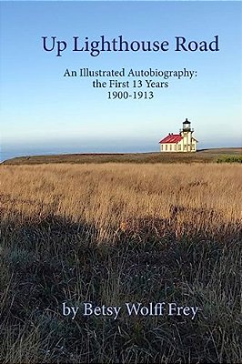 Up Lighthouse Road: An Illustrated Autobiography: The First 13 Years, 1900-1913-..