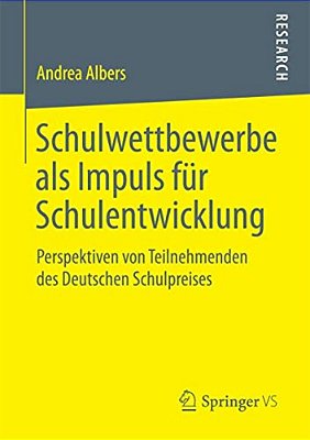 Schulwettbewerbe Als Impuls Für Schulentwicklung: Perspektiven Von Teilnehmenden Des Deutschen Schulpreises-..