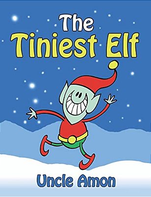 The Tiniest Elf: Christmas Stories, Christmas Jokes, Games, Activities, And A Christmas Coloring Book!-..