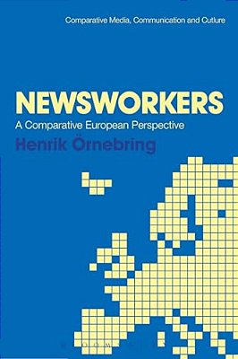 Newsworkers: A Comparative European Perspective-..