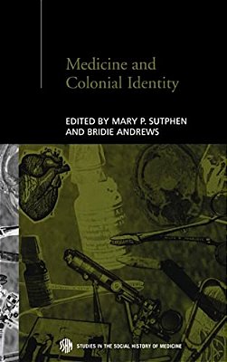 Medicine And Colonial Identity-..