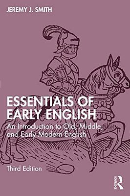 Essentials Of Early English: An Introduction To Old, Middle, And Early Modern English-..