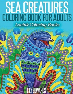 Sea Creatures Coloring Book For Adults: Lovink Coloring Books-..