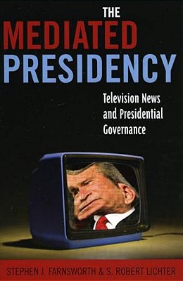 Mediated Presidency: Television News And Presidential Governance-..