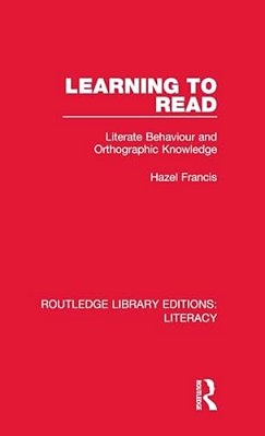 Learning To Read: Literate Behaviour And Orthographic Knowledge-..