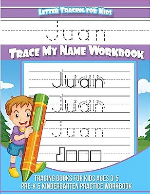 Juan Letter Tracing For Kids Trace My Name Workbook: Tracing Books For Kids Ages 3 - 5 Pre-k & Kindergarten Practice Workbook-..