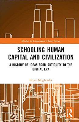 Schooling, Human Capital And Civilization: A Brief History From Antiquity To The Digital Era-..