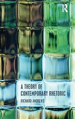 A Theory Of Contemporary Rhetoric-..
