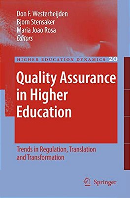 Quality Assurance In Higher Education: Trends In Regulation, Translation And Transformation-..