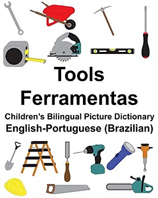 English-Portuguese (Brazilian) Tools/Ferramentas Children's Bilingual Picture Dictionary-..
