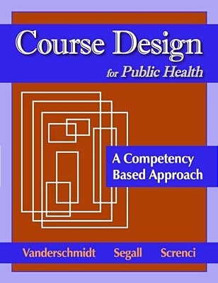 Course Design For Public Health: A Competency Based Approach-..