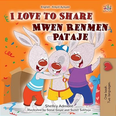 I Love To Share (English Haitian Creole Bilingual Book For Kids)-..