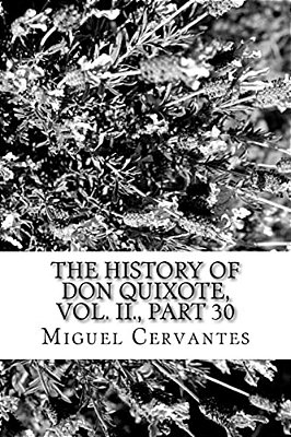 The History Of Don Quixote, Vol. II., Part 30-..