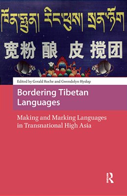 Bordering Tibetan Languages: Making And Marking Languages In Transnational High Asia-..