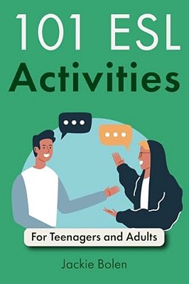 101 Esl Activities: For Teenagers And Adults-..