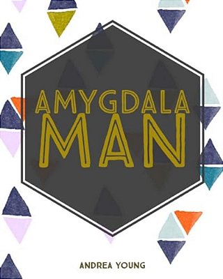 Amygdala Man-..