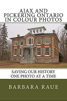 Ajax And Pickering Ontario In Colour Photos: Saving Our History One Photo At A Time-..