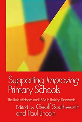 Supporting Improving Primary Schools: The Role Of Schools And Leas In Raising Standards-..