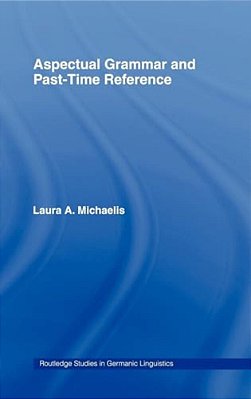 Aspectual Grammar And Past Time Reference-..