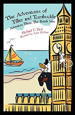 The Adventures Of Tiller And Turnbuckle Adventure Three: The British Isles-..