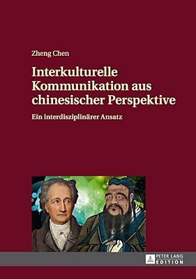Interkulturelle Kommunikation Aus Chinesischer Perspektive: Ein Interdisziplinaerer Ansatz-..