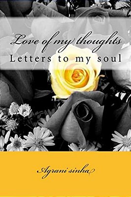 Love Of My Thoughts: Letters To My Soul-..